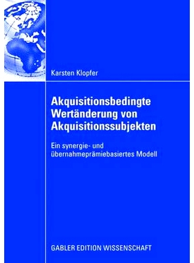 预订 Akquisitionsbedingte Wertänderung von Akquisitionssubjekten: Ein synergie- und übernahmeprämiebasiertes Modell: