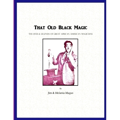 预订 That Old Black Magic: The Lives & Legends of Great African American Magicians: 9781716576485