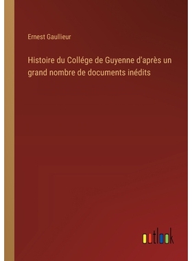 预订 Histoire du Collége de Guyenne d’après un grand nombre de documents inédits: 9783385044821
