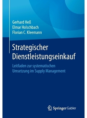 预订 Strategischer Dienstleistungseinkauf: Leitfaden zur systematischen Umsetzung im Supply Management Hess 等人，战略服