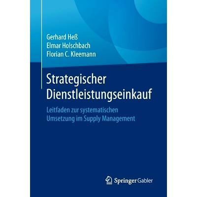 预订 Strategischer Dienstleistungseinkauf: Leitfaden zur systematischen Umsetzung im Supply Management Hess 等人，战略服
