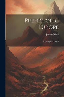 [预订]Prehistoric Europe: A Geological Sketch 9781020782398