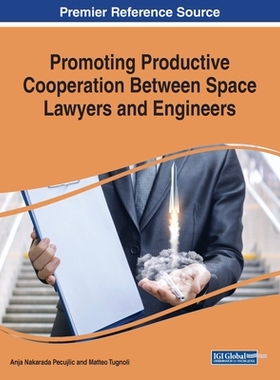 【预订】Promoting Productive Cooperation Between Space Lawyers and Engineers