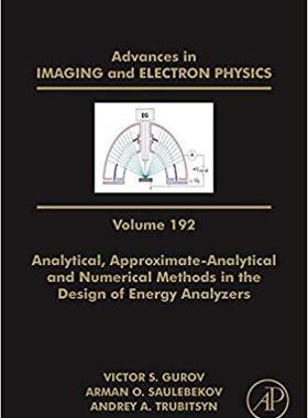 【预售】Analytical, Approximate-Analytical and Numerical Methods in the Design of Energy Analyzers