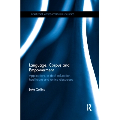 预订 Language, Corpus and Empowerment: Applications to deaf education, healthcare and online discourses: 9780367870911