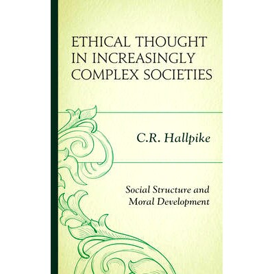 预订 Ethical Thought in Increasingly Complex Societies: Social Structure and Moral Development 日益复杂社会中的伦理思想: