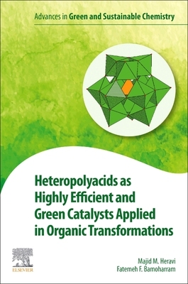 【预订】Heteropolyacids as Highly Efficient and Green Catalysts Applied in Organic Transformations 9780323884419