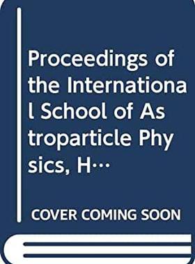【预订】ASTROPARTICLE PHYSICS - PROCEEDINGS OF THE INTERNATIONAL SCHOOL