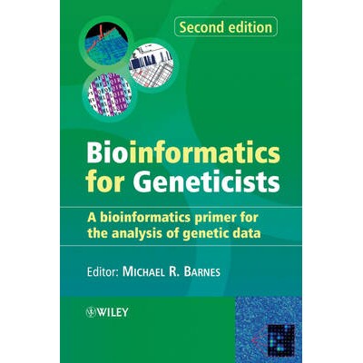 预订 Bioinformatics For Geneticists - A Bioinformatics Primer For The Analysis Of Genetic Data 2E 遗传学家用的生物信息学