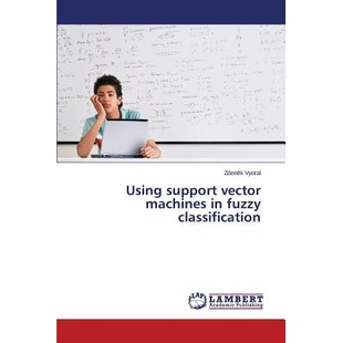 预订 Using support vector machines in fuzzy classification 支持向量机在模糊分类中的应用: 9783659678868