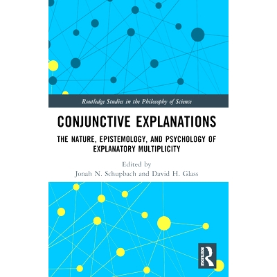 预订 Conjunctive Explanations: The Nature, Epistemology, and Psychology of Explanatory Multiplicity 连词解释：解释多重性
