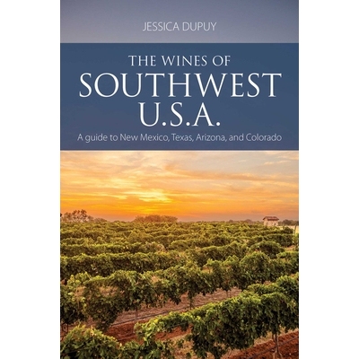 预订 The wines of Southwest U.S.A.: A guide to New Mexico, Texas, Arizona and Colorado 美国西南部的葡萄酒: 9781913141738