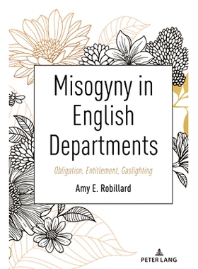 预订 Misogyny in English Departments: Obligation, Entitlement, Gaslighting 英语系的厌女症: 9781433199578