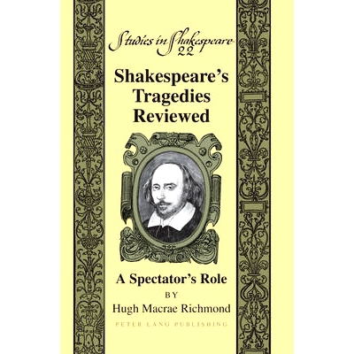 预订 Shakespeare’s Tragedies Reviewed: A Spectator’s Role: 9781433129193