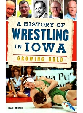 预订 A History of Wrestling in Iowa: Growing Gold: 9781540241535