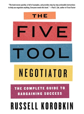 预订 The Five Tool Negotiator: The Complete Guide to Bargaining Success 五种工具谈判者：谈判成功的完整指南: 978132409151