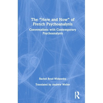 预订 The“Here and Now” of French Psychoanalysis: Conversations with Contemporary Psychoanalysts法国精神分析的“此时