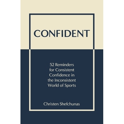 预订 Confident: 52 Reminders for Consistent Confidence in the Inconsistent World of Sports: 9798988189190
