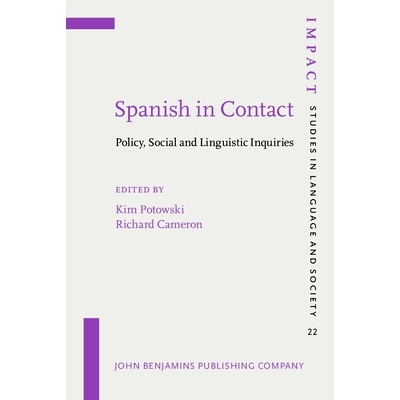 预订 Spanish in Contact: Policy, Social and Linguistic Inquiries 接触中的西班牙语:政策,社会与语言学调查: 9789027218612