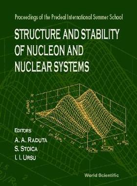 【预订】STRUCTURE AND STABILITY OF NUCLEON AND NUCLEAR SYSTEMS - PROCEEDINGS OF THE PREDEAL INTERNATIONAL SUMMER S...