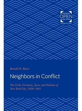 预订 Neighbors in Conflict: The Irish, Germans, Jews, and Italians of New York City, 1929-1941 邻居之间的冲突：1929-1941