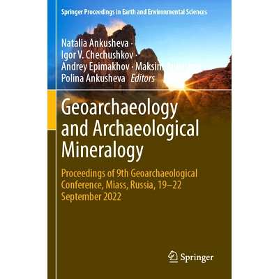预订 Geoarchaeology and Archaeological Mineralogy: Proceedings of 9th Geoarchaeological Conference, Miass, Russia, 19–2