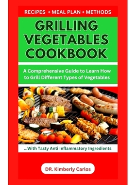 预订 Grilling Vegetables Cookbook: Easy Recipes to Prepare and Enjoy Veggies in Their Most Delicious Form: 9798872079149