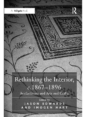 预订 Rethinking the Interior, c. 1867¿1896: Aestheticism and Arts and Crafts 重新思考内部 约1867-1896：唯美主义与工艺美