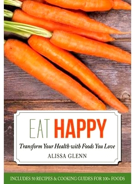 预订 Eat Happy: Transform Your Health with Foods You Love: 9781500916329