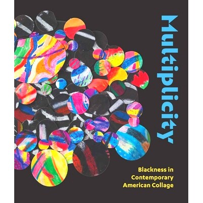 预订 Multiplicity: Blackness in Contemporary American Collage: Blackness in Contemporary American Collage 多元性：当代美