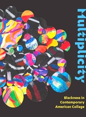 预订 Multiplicity: Blackness in Contemporary American Collage: Blackness in Contemporary American Collage 多元性：当代美