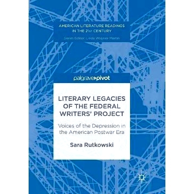 预订 Literary Legacies of the Federal Writers’ Project: Voices of the Depression in the American Postwar Era: 978331985