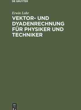 【预订】Vektor- und Dyadenrechnung für Physiker und Techniker 9783111306056