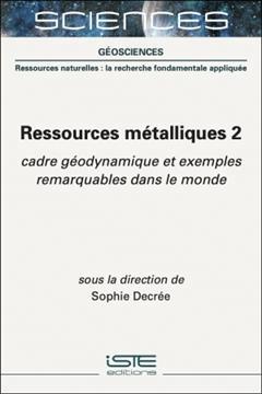 [预订]Ressources métalliques, Vol. 2. Cadre géodynamique et exemples remarquables dans le monde 9781789481365