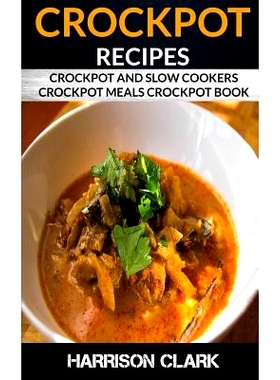 预订 Crockpot Recipes: Crockpot and Slow Cookers, Crockpot Meals Crockpot Book: 9781974273713