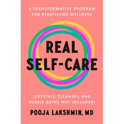 预订 Real Self-Care: A Transformative Program for Redefining Wellness (Crystals, Cleanses, and Bubble Baths Not Included
