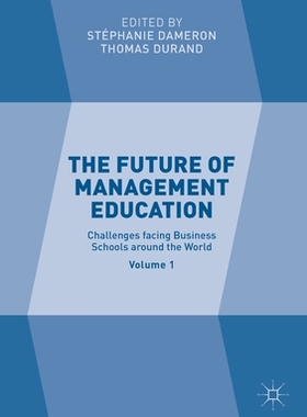 【预订】The Future of Management Education: Volume 1: Challenges Facing Business Schools Around the World