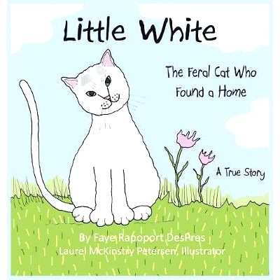 预订 Little White: The Feral Cat Who Found a Home: 9781941523179