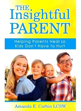 预订 The Insightful Parent: Helping Parents Heal so Kids Don’t Have to Hurt: 9781975830175