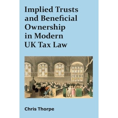 预订 Implied Trusts and Beneficial Ownership in Modern UK Tax Law 现代英国税法中的隐含信托和受益所有权: 9781913507381