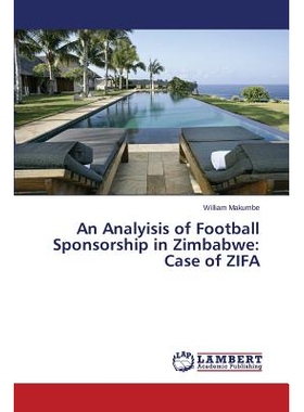 预订 An Analyisis of Football Sponsorship in Zimbabwe: Case of ZIFA 足球赞助的津巴布韦：自法案例分析: 9783659717901