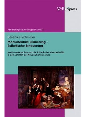 预订 Monumentale Erinnerung – ästhetische Erneuerung: Beethovenrezeption und die Ästhetik der Intermedialität in den