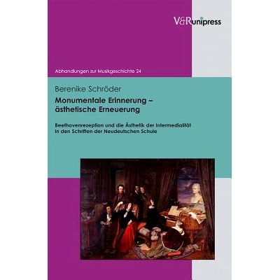 预订 Monumentale Erinnerung – ästhetische Erneuerung: Beethovenrezeption und die Ästhetik der Intermedialität in den