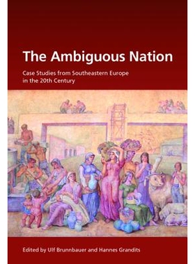 预订 The Ambiguous Nation: Case Studies from Southeastern Europe in the 20th Century 模糊的民族:20世纪东南欧的案例研究: