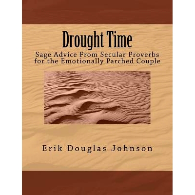预订 Drought Time: Sage Advice From Secular Proverbs for the Emotionally Parched Couple: 9781986967815