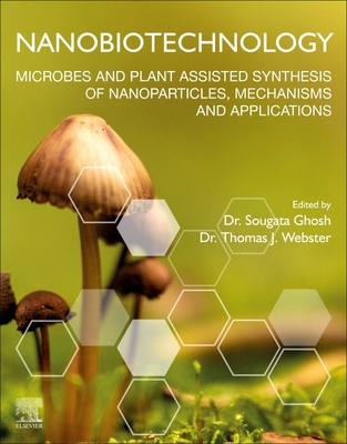 【预订】Nanobiotechnology: Microbes and Plant Assisted Synthesis of Nanoparticles, Mechanisms and Applications