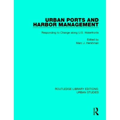 预订 Urban Ports and Harbor Management: Responding to Change Along U.S. Waterfronts 城市港口和港口管理：应对美国滨水区的