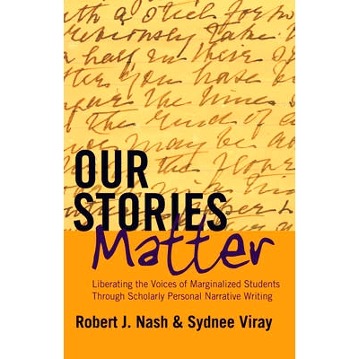预订 Our Stories Matter: Liberating the Voices of Marginalized Students Through Scholarly Personal Narrative Writing 边