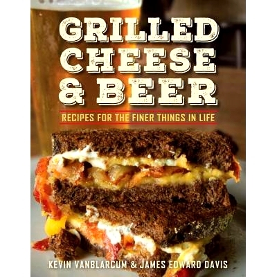 预订 Grilled Cheese & Beer: Recipes for the Finer Things in Life: 9781578266531