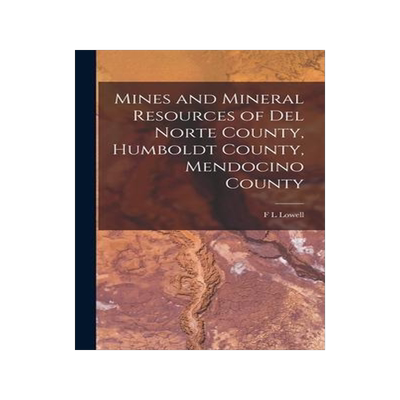 [预订]Mines and Mineral Resources of Del Norte County, Humboldt County, Mendocino County 9781016418676